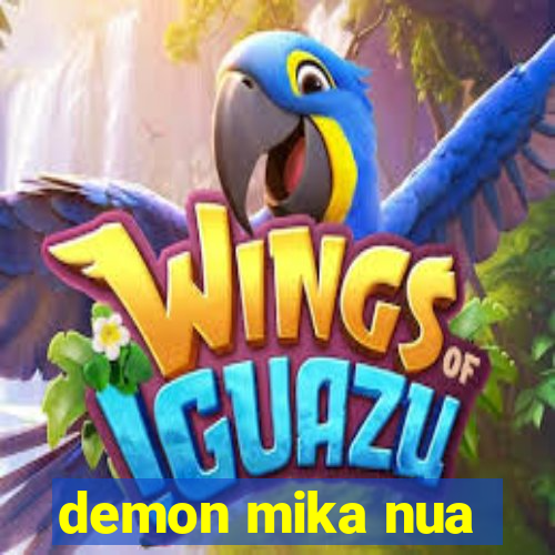 demon mika nua